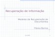 CIn-UFPE1 Recuperação de Informação Modelos de Recuperação de Documentos Flávia Barros