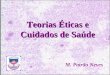 Teorias Éticas e Cuidados de Saúde M. Patrão Neves