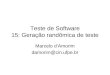 Teste de Software 15: Geração randômica de teste Marcelo d’Amorim damorim@cin.ufpe.br
