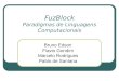 FuzBlock Paradigmas de Linguagens Computacionais Bruno Edson Flavio Gondim Marcelo Rodrigues Pablo de Santana
