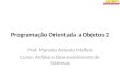 Programação Orientada a Objetos 2 Prof. Marcelo Antonio Maffeis Curso: Análise e Desenvolvimento de Sistemas