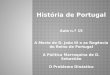 História de Portugal Aula n.º 15 A Morte de D. João III e as Regência do Reino de Portugal A Política Marroquina de D. Sebastião O Problema Dinástico