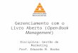 Gerenciamento com o Livro Aberto (Open-Book Management) Disciplina: Gestão de Marketing Prof. Eduardo M. Borba