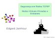 2001, Edgard Jamhour Seguran§a em Redes TCP/IP Redes Virtuais Privadas e Extranets Edgard Jamhour
