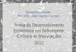 Economia e Gestão Prof. MSc. João Claudio T. Arroyo Teoria do Desenvolvimento Econômico em Schumpeter Crises e Inovação 2012