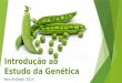 Vera Andrade, 2014 Introdução ao Estudo da Genética