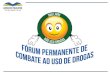 Fórum Permanente de Combate ao Uso de Drogas Prefeitura Municipal de Lençóis Paulista ✔ Atendem 420 crianças entre 6 e 12 anos. CENTROS DE CONVIVÊNCIA