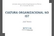 CULTURA ORGANIZACIONAL NO IST José Neves 1 Jornadas sobre a Cultura Organizacional no Técnico IST, 21 de Abril de 2015
