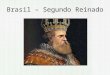 Brasil – Segundo Reinado. Política Com a antecipação da maioridade do príncipe Pedro de Alcântara, em 1840, iniciou-se o Segundo Reinado, que se estendeu