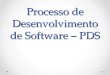 Processo de Desenvolvimento de Software – PDS. Fase de Elaboração 2 Analisar o domínio do problema, estabelecer uma fundação arquitetônica sadia, desenvolver