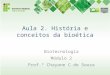 Aula 2. História e conceitos da bioética Biotecnologia Módulo 2 Prof.ª Chayane C.de Souza