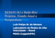 REMAV-RJ e Rede-Rio: Projetos, Estado Atual e Perspectivas Luís Felipe M. de Moraes Laboratório de Redes de Alta Velocidade -- Ravel PESC-Coppe/UFRJ