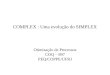 COMPLEX : Uma evolução do SIMPLEX Otimização de Processos COQ – 897 PEQ/COPPE/UFRJ