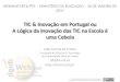 Trabalho licenciado de acordo com a Licença Portuguesa Creative Commons Attribution-NonCommercial-ShareAlike 2.5 TIC & Inovação em Portugal ou A Lógica