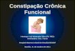 Constipação Crônica Funcional Henrique Yuji Watanabe Silva (R1 PED) Orientadora: Dra. Yanna Hospital Materno Infantil de Brasília/SES/DF 