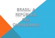 História, 9º Ano do Ensino Fundamental Brasil: a República das Oligarquias REPUBLICANISMO É A IDEOLOGIA A QUAL UMA NAÇÃO É GOVERNADA COMO UMA REPÚBLICA