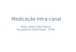 Medicação Intra-canal Profa. Juliana Vilela Bastos Faculdade de Odontologia - UFMG
