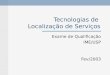 Tecnologias de Localização de Serviços Exame de Qualificação IME/USP Fev/2003