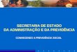 SECRETARIA DE ESTADO DA ADMINISTRAÇÃO E DA PREVIDÊNCIA CONHECENDO A PREVIDÊNCIA SOCIAL