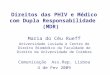 Direitos das PHIV e M é dico com Dupla Responsabilidade (MDR) Maria do Céu Rueff Universidade Lusíada e Centro de Direito Biomédico da Faculdade de Direito