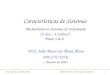 Prof. João Bosco da Mota AlvesINE/CTC/UFSC - Teoria Geral de Sistemas1 Características de Sistemas Bacharelado em Sistemas de Informação (1 a fase - 4