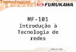 MF-101 Introdução à Tecnologia de redes. Capítulo 1 O que é uma Rede de Computadores?