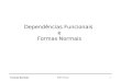 Formas Normais Pedro Sousa 1 Dependências Funcionais e Formas Normais