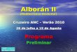 1 Alborán II (Mediterrâneo Ocidental) Cruzeiro ANC – Verão 2010 26 de Julho a 15 de Agosto ProgramaPreliminar ANC (Versão 01) 16-Abril-2010