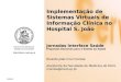 Http://sbim.med.up.pt Jun-15 Implementação de Sistemas Virtuais de Informação Clínica no Hospital S. João Jornadas Interface Saúde Propostas Decisivas