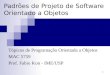 1 Padrões de Projeto de Software Orientado a Objetos Tópicos de Programação Orientada a Objetos MAC 5759 Prof. Fabio Kon - IME/USP