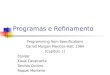 Programas e Refinamento Programming from Specifications Carroll Morgan Prentice-Hall, 1994 [Capítulo 1] Equipe: Klaus Cavalcante Tarcísio Quirino Raquel