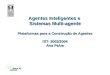 Agentes Inteligentes e Sistemas Multi-agente Plataformas para a Construção de Agentes IST- 2003/2004 Ana Paiva
