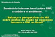 Seminário Internacional sobre RNI, a saúde e o ambiente. "Balanço e perspectivas do MS sobre gestão da saúde na exposição humana a RNI no Brasil” Porto