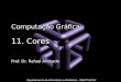 Departamento de Informática e Estatística - INE/CTC/UFSC Computação Gráfica: 11. Cores Prof. Dr. Rafael Andrade