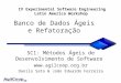 Banco de Dados Ágeis e Refatoração SC1: Métodos Ágeis de Desenvolvimento de Software  Danilo Sato & João Eduardo Ferreira IV Experimental