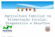 Cuiabá, 07/08/14 Agricultura Familiar na Alimentação Escolar: Diagnóstico e Desafios