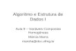 Algoritmo e Estrutura de Dados I Aula 9 – Variáveis Compostas Homogêneas Márcia Marra marsha@dcc.ufmg.br
