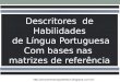 Http://prrsoaresamigodedeus.blogspot.com.br/. Fonte de pesquisa:  Descritores de Habilidades de Língua Portuguesa