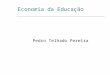 Economia da Educação Pedro Telhado Pereira. Os trabalhadores portugueses apresentam uma baixa instrução