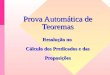 Prova Automática de Teoremas Resolução no Cálculo dos Predicados e das Proposições