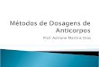 Prof. Adriane Martins Dias.  Muitas técnicas de laboratório baseiam-se no uso de anticorpos.  O método laboratorial que utiliza anticorpos têm grande