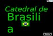 Brasilia Catedral de A Catedral Metropolitana de Nossa Senhora Aparecida, mais conhecida como Catedral de Bras­lia, © a Catedral Metropolitana de Bras­lia,