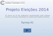 Projeto Eleições 2014 Turma 41 Os alunos do 4º Ano elaboraram apresentações onde explicam termos e conceitos importantes do cenário sócio-político do Brasil