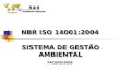 NBR ISO 14001:2004 SISTEMA DE GESTÃO AMBIENTAL FACENS/2009