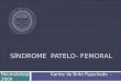 SÍNDROME PATELO- FEMORAL Reumatologia Karine de Brito Figueiredo - 2009