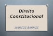 Direito Constitucional MARCOS BARROS. Princípios Fundamentais