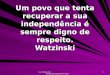 Www.4tons.com Pr. Marcelo Augusto de Carvalho 1 Um povo que tenta recuperar a sua independência é sempre digno de respeito. Watzinski