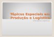 Tópicos Especiais em Produção e Logística Indicadores Logísticos