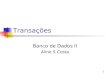 Transações Banco de Dados II Aline S Costa 1. TRANSAÇÕES Conjunto de operações que formam uma única unidade lógica de trabalho; Conjunto de instruções
