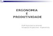 ERGONOMIA E PRODUTIVIDADE Profª Paula Garcia Iamonde Terapeuta Ocupacional - Ergonomista